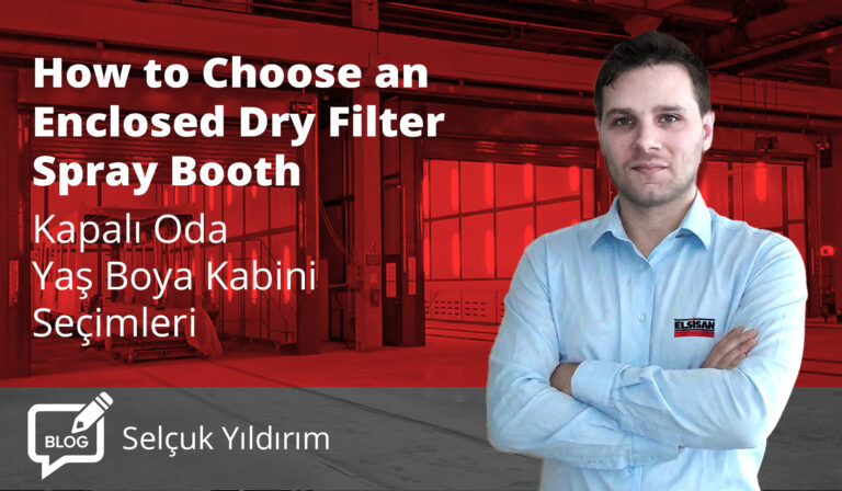 Kapalı Kuru Filtreli Boya Kabini Nasıl Seçilir: Tip ve Konfigürasyonlar Rehberi